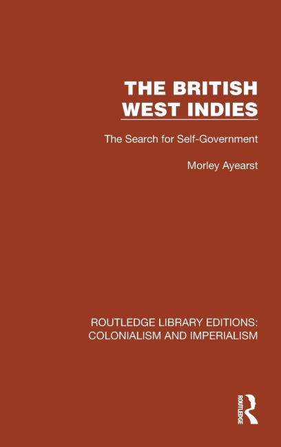 The British West Indies: The Search for Self-Government