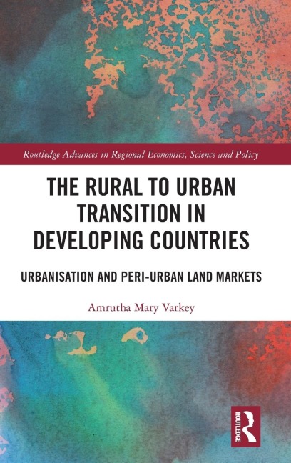 The Rural to Urban Transition in Developing Countries: Urbanisation and Peri-Urban Land Markets