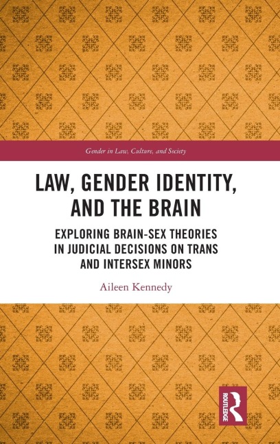 Law, Gender Identity, and the Brain Exploring Brain-Sex Theories in Judicial Decisions on Trans and Intersex Minors