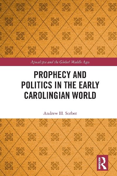 Prophecy and Politics in the Early Carolingian World