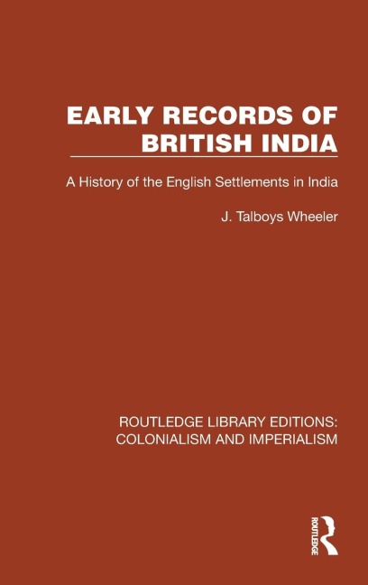 Early Records of British India: A History of the English Settlements in India