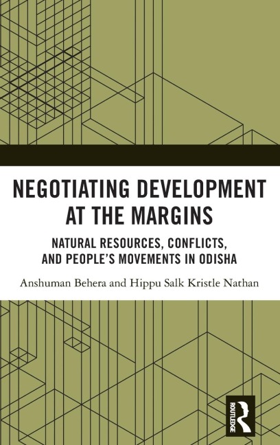 Negotiating Development at the Margins: Natural Resources, Conflicts, and People's Movements in Odisha