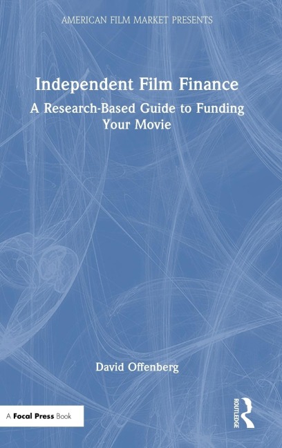 Independent Film Finance: A Research-Based Guide to Funding Your Movie