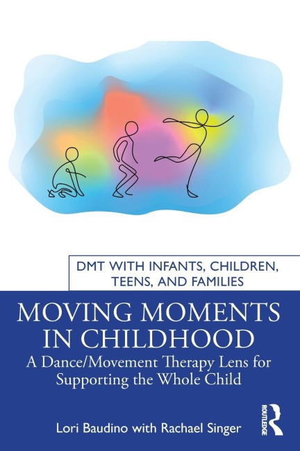 Moving Moments in Childhood: A Dance/Movement Therapy Lens for Supporting the Whole Child