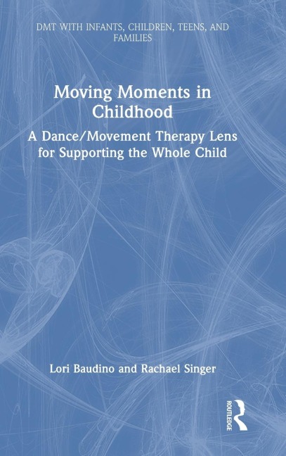 Moving Moments in Childhood: A Dance/Movement Therapy Lens for Supporting the Whole Child