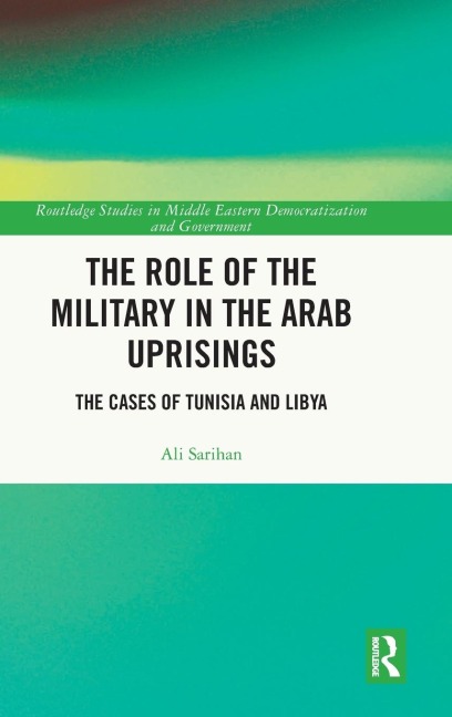 The Role of the Military in the Arab Uprisings: The Cases of Tunisia and Libya