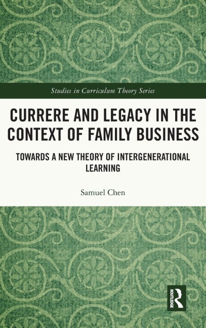 Currere and Legacy in the Context of Family Business: Towards a New Theory of Intergenerational Learning