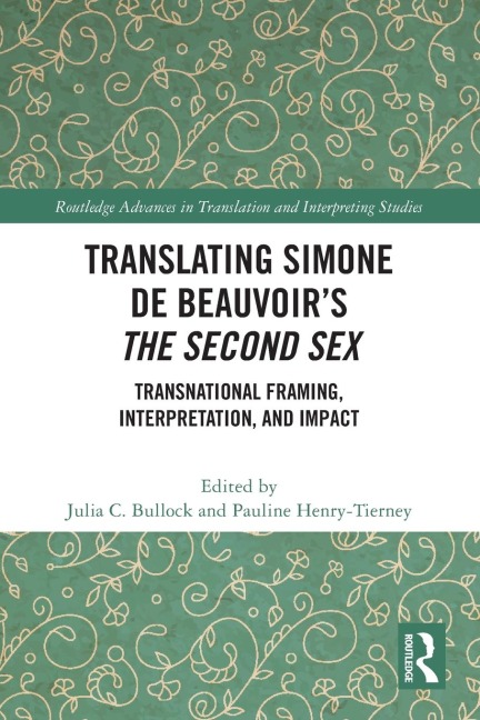 Translating Simone de Beauvoir's The Second Sex Transnational Framing, Interpretation, and Impact