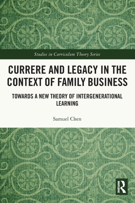 Currere and Legacy in the Context of Family Business: Towards a New Theory of Intergenerational Learning