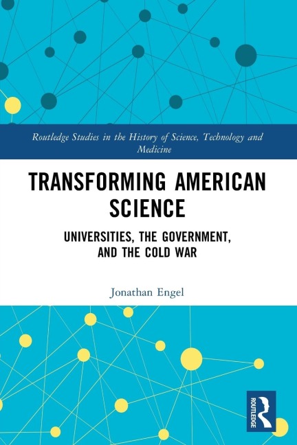 Transforming American Science: Universities, the Government, and the Cold War