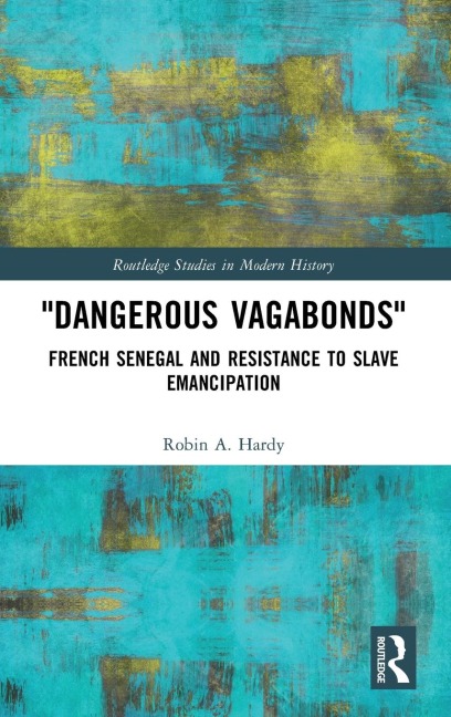 Dangerous Vagabonds: French Senegal and Resistance to Slave Emancipation