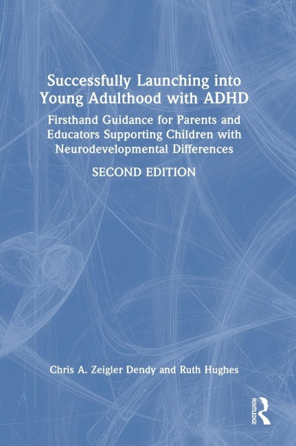 Successfully Launching into Young Adulthood with ADHD: Firsthand Guidance for Parents and Educators Supporting Children with Neurodevelopmental Differences