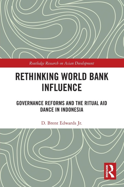 Rethinking World Bank Influence: Governance Reforms and the Ritual Aid Dance in Indonesia