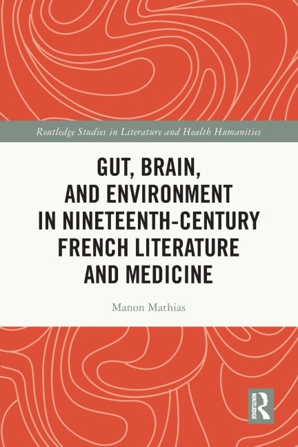 Gut, Brain, and Environment in Nineteenth-Century French Literature and Medicine