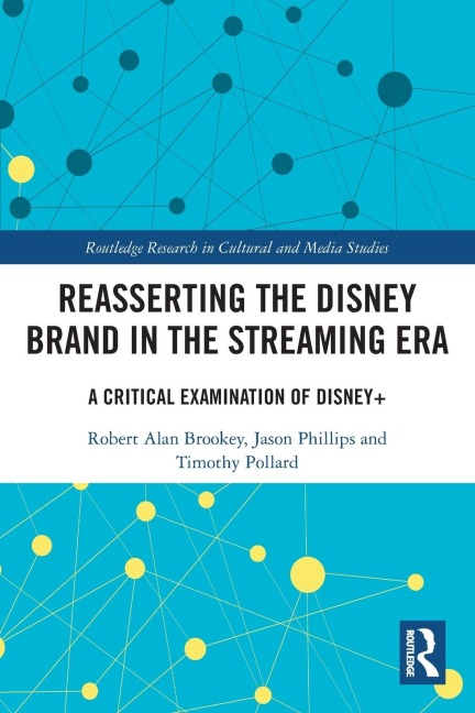 Reasserting the Disney Brand in the Streaming Era: A Critical Examination of Disney+