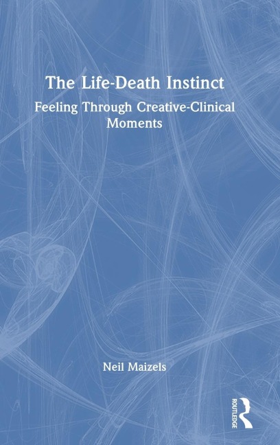 The Life-Death Instinct: Feeling Through Creative-Clinical Moments