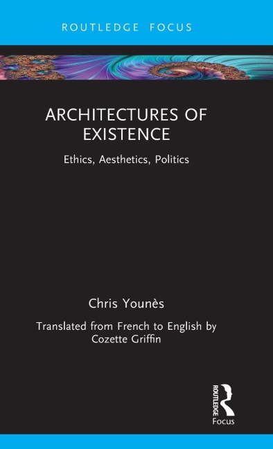 Architectures of Existence: Ethics, Aesthetics, Politics