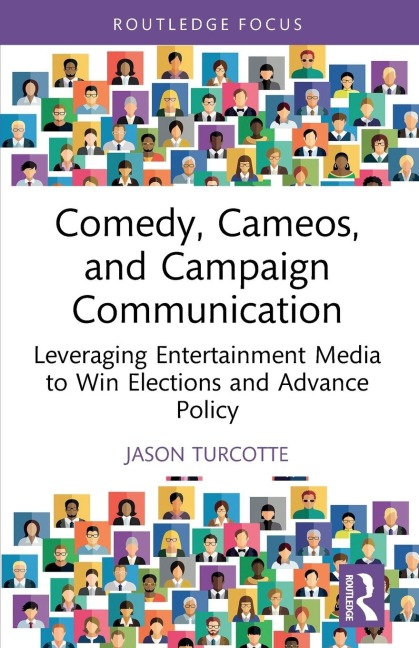 Comedy, Cameos, and Campaign Communication: Leveraging Entertainment Media to Win Elections and Advance Policy