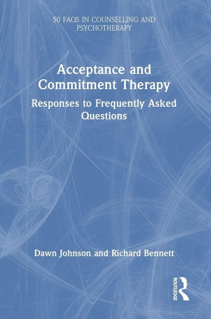 Acceptance and Commitment Therapy: Responses to Frequently Asked Questions