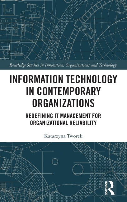Information Technology in Contemporary Organizations: Redefining IT Management for Organizational Reliability