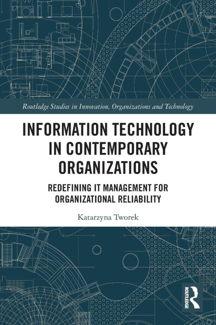 Information Technology in Contemporary Organizations: Redefining IT Management for Organizational Reliability