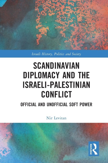 Scandinavian Diplomacy and the Israeli-Palestinian Conflict: Official and Unofficial Soft Power