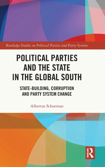 Political Parties and the State in the Global South: State-Building, Corruption and Party System Change
