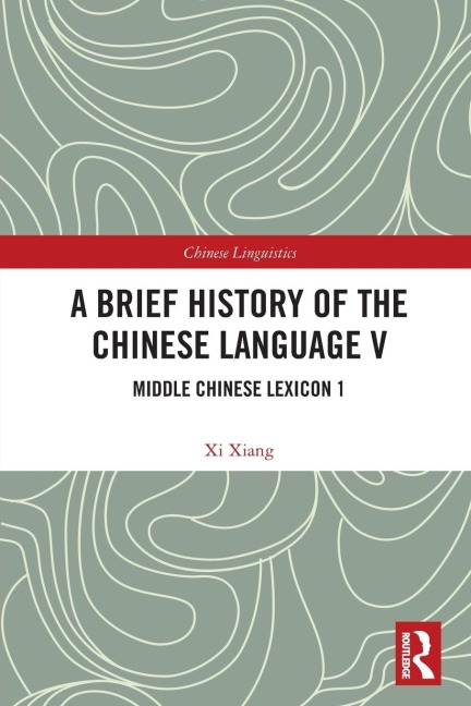 A Brief History of the Chinese Language V: Middle Chinese Lexicon 1