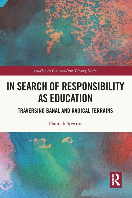 In Search of Responsibility as Education: Traversing Banal and Radical Terrains