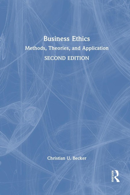 Business Ethics: Methods, Theories, and Application