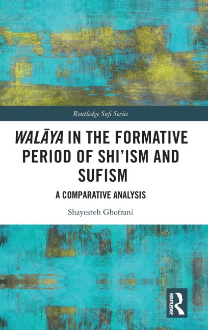 Wal¿ya in the Formative Period of Shi'ism and Sufism: A Comparative Analysis