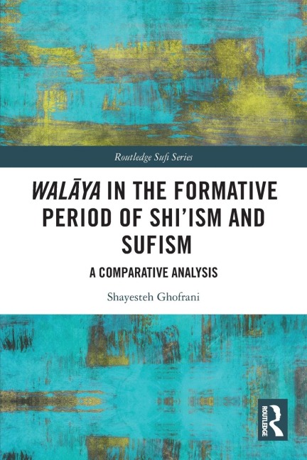 Wal¿ya in the Formative Period of Shi'ism and Sufism: A Comparative Analysis