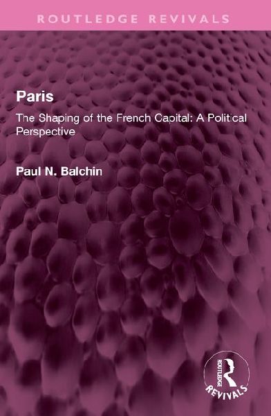 Paris: The Shaping of the French Capital a Political Perspective