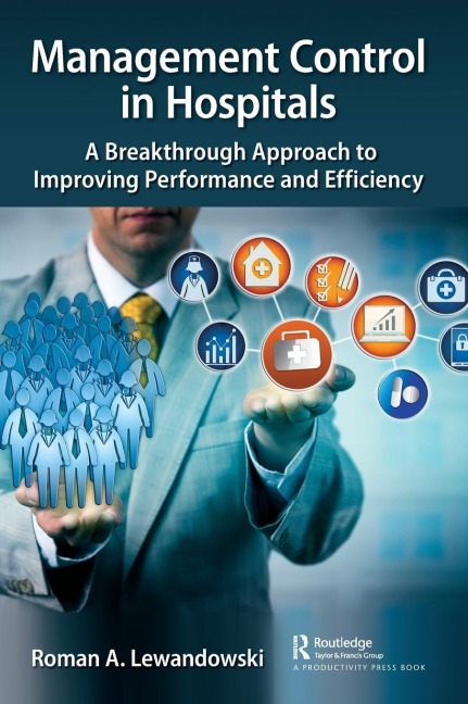 Management Control in Hospitals: A Breakthrough Approach to Improving Performance and Efficiency