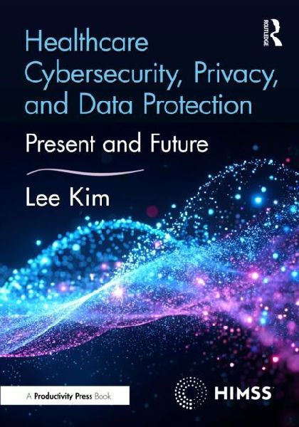 Healthcare Cybersecurity, Privacy, and Data Protection: Present and Future