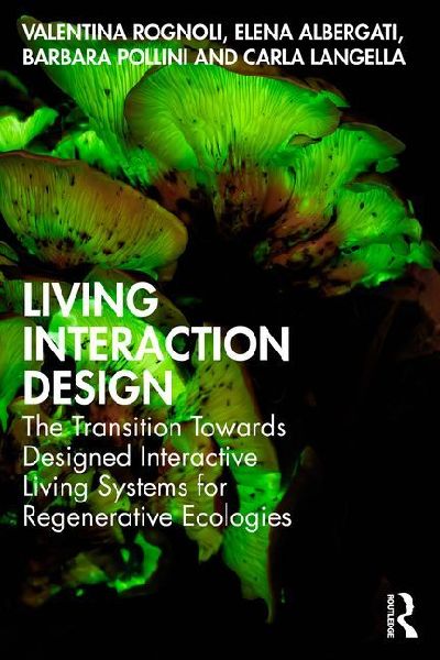 Living Interaction Design: The Transition Towards Designed Interactive Living Systems for Regenerative Ecologies