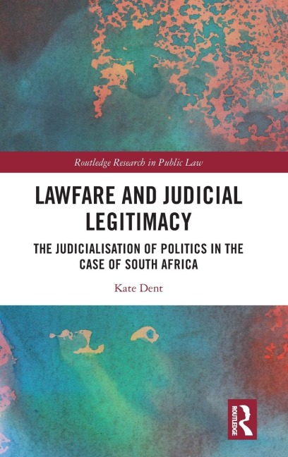Lawfare and Judicial Legitimacy: The Judicialisation of Politics in the case of South Africa