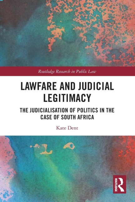 Lawfare and Judicial Legitimacy: The Judicialisation of Politics in the case of South Africa