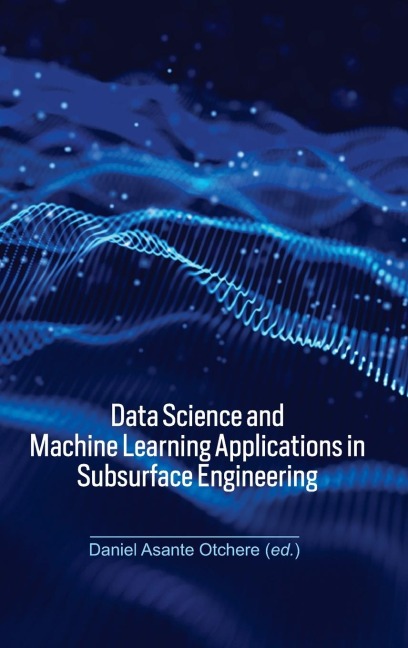 Data Science and Machine Learning Applications in Subsurface Engineering