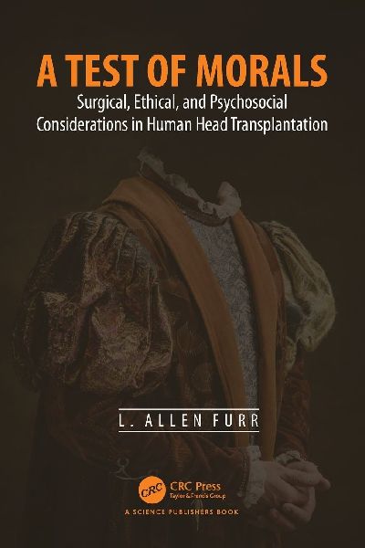 A Test of Morals: Surgical, Ethical, and Psychosocial Considerations in Human Head Transplantation