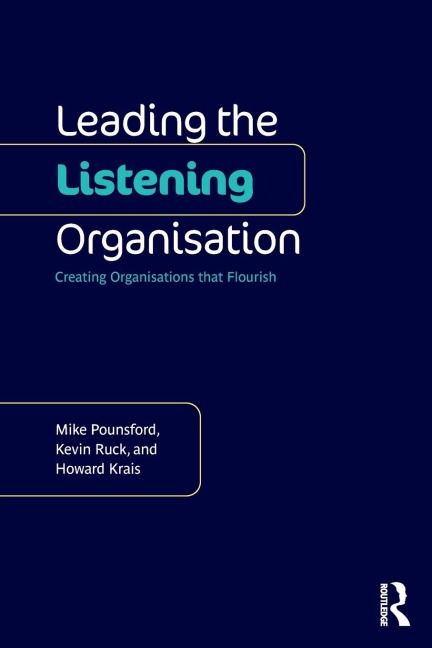 Leading the Listening Organisation: Creating Organisations that Flourish