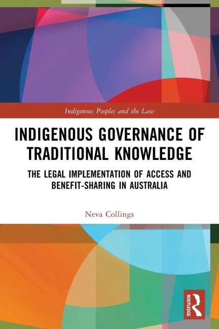 Indigenous Governance of Traditional Knowledge: The Legal Implementation of Access and Benefit-Sharing in Australia