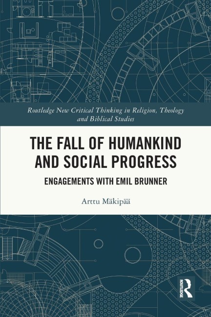 The Fall of Humankind and Social Progress: Engagements with Emil Brunner