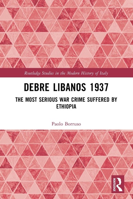 Debre Libanos 1937: The Most Serious War Crime Suffered by Ethiopia