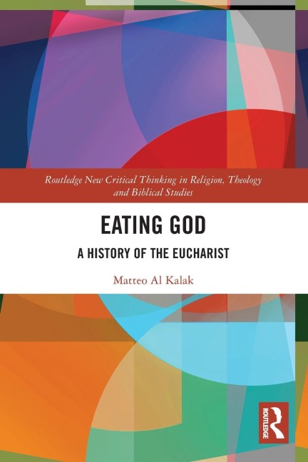 Eating God: A History of the Eucharist