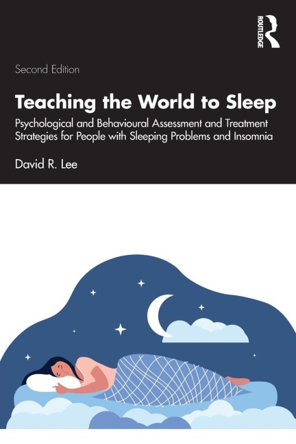 Teaching the World to Sleep: Psychological and Behavioural Assessment and Treatment Strategies for People with Sleeping Problems and Insomnia