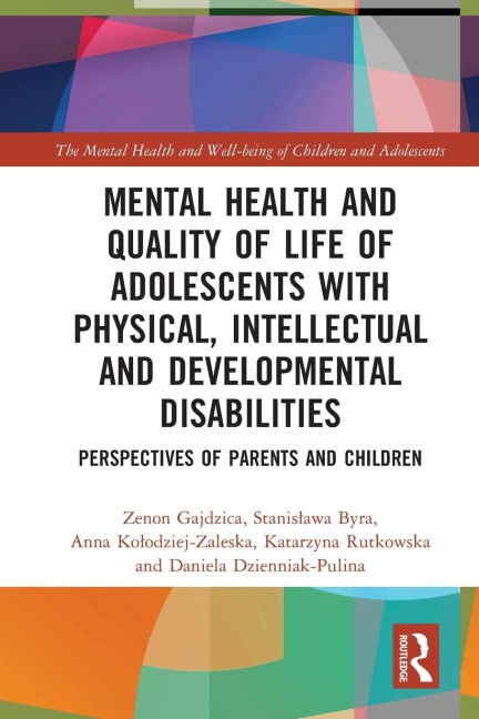Mental Health and Quality of Life of Adolescents with Physical, Intellectual and Developmental Disabilities: Perspectives of Parents and Children