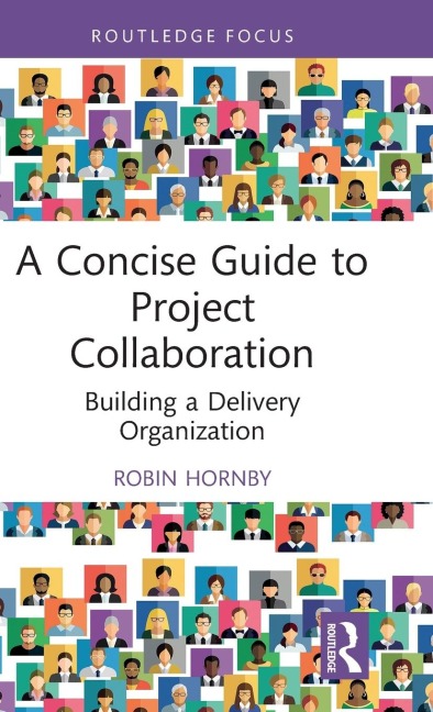 A Concise Guide to Project Collaboration: Building a Delivery Organization
