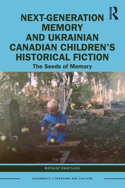 Next-Generation Memory and Ukrainian Canadian Children's Historical Fiction: The Seeds of Memory