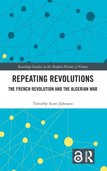 Repeating Revolutions: The French Revolution and the Algerian War